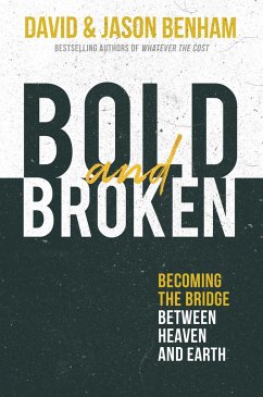 Bold and Broken - Benham, David; Benham, Jason