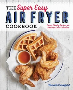 The Super Easy Air Fryer Cookbook - Crawford, Brandi