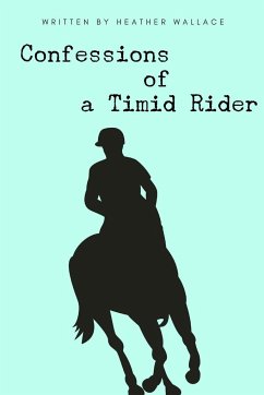 Confessions of a Timid Rider - Wallace, Heather