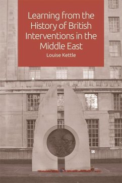 Learning from the History of British Interventions in the Middle East - Kettle, Louise