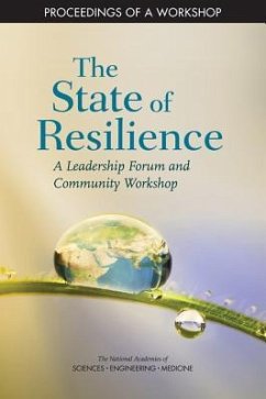 The State of Resilience - National Academies of Sciences Engineering and Medicine; Policy And Global Affairs; Roundtable on Risk Resilience and Extreme Events
