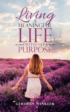 Living a Meaningful Life Without Purpose - Winkler, Gershon