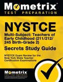 NYSTCE Multi-Subject: Teachers of Early Childhood (211/212/245 Birth-Grade 2) Secrets Study Guide