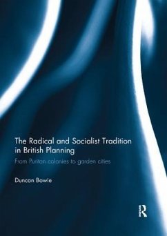 The Radical and Socialist Tradition in British Planning RPD - Bowie, Duncan