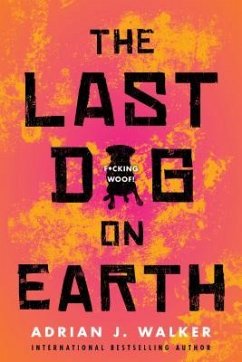 The Last Dog on Earth - Walker, Adrian J