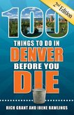100 Things to Do in Denver Before You Die, 2nd Edition