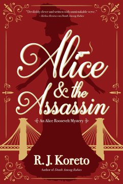 Alice and the Assassin: An Alice Roosevelt Mystery - Koreto, R. J.