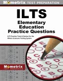 Ilts Elementary Education Practice Questions: Ilts Practice Tests & Review for the Illinois Licensure Testing System