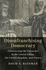 Disenfranchising Democracy - Bateman, David A