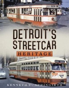 Detroitʼs Streetcar Heritage - Springirth, Kenneth C.