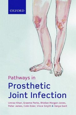 Pathways in Prosthetic Joint Infection - Khan, Umraz; Perks, Graeme; Morgan-Jones, Rhidian; James, Peter; Esler, Colin; Smyth, Vince; Gant, Vanya