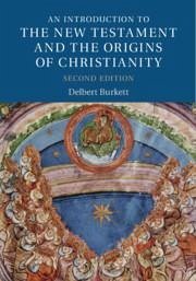 An Introduction to the New Testament and the Origins of Christianity - Burkett, Delbert