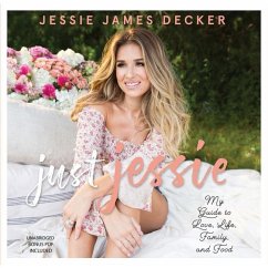 Just Jessie: My Guide to Love, Life, Family, and Food - Decker, Jessie James