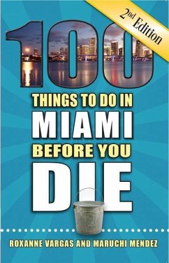 100 Things to Do in Miami Before You Die, 2nd Edition - Vargas, Roxanne; Mendez, Maruchi