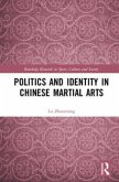 Politics and Identity in Chinese Martial Arts Politics and Identity in Chinese Martial Arts