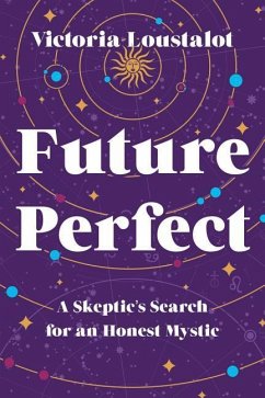 Future Perfect: A Skeptic's Search for an Honest Mystic - Loustalot, Victoria