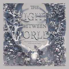 The Light Between Worlds - Weymouth, Laura E.