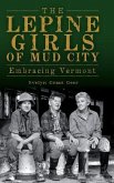 The Lepine Girls of Mud City: Embracing Vermont
