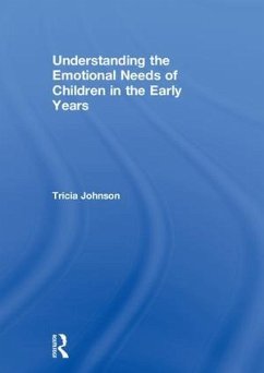 Understanding the Emotional Needs of Children in the Early Years - Johnson, Tricia