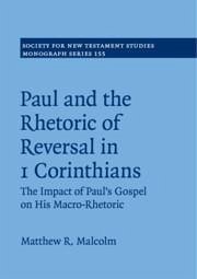 Paul and the Rhetoric of Reversal in 1 Corinthians - Malcolm, Matthew R