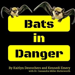 Bats in Danger - Emery, Kennedi; Desrochers, Kaitlyn