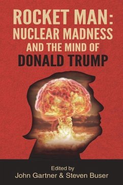 Rocket Man: Nuclear Madness and the Mind of Donald Trump - Buser, Steven; Cruz, Leonard; Gartner, John