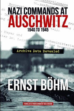 Nazi Commands at Auschwitz 1940 to 1945 - Böhm, Ernst