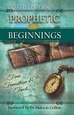 Prophetic Beginnings: Time, Transition & Trust