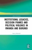 Institutional Legacies, Decision Frames and Political Violence in Rwanda and Burundi