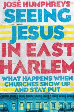 Seeing Jesus in East Harlem - Humphreys, Jose