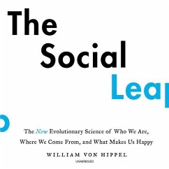 The Social Leap: The New Evolutionary Science of Who We Are, Where We Come From, and What Makes Us Happy - Hippel, William Von
