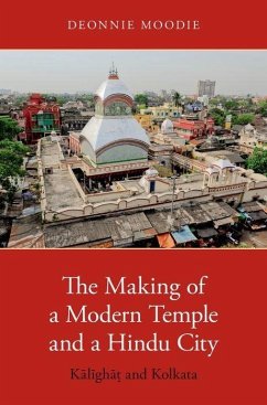 The Making of a Modern Temple and a Hindu City - Moodie, Deonnie