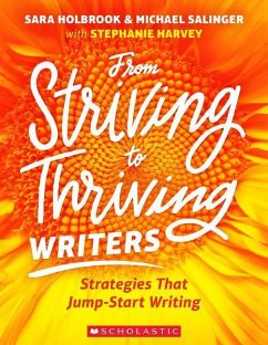 From Striving to Thriving Writers - Harvey, Stephanie; Holbrook, Sara; Salinger, Michael