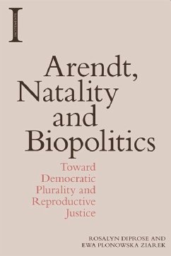 Arendt, Natality and Biopolitics - Diprose, Rosalyn; Ziarek, Ewa Plonowska