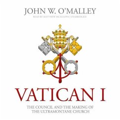 Vatican I: The Council and the Making of the Ultramontane Church - O'Malley, John W.