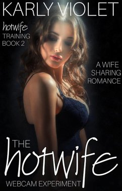 Cover Hotwife Training: The Hotwife Webcam Experiment - A Wife Watching Romance (eBook, ePUB)