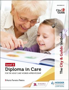The City & Guilds Textbook Level 2 Diploma in Care for the Adult Care Worker Apprenticeship (eBook, ePUB) - Peteiro, Maria Ferreiro