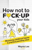 How not to fuck-up your kids (eBook, ePUB)