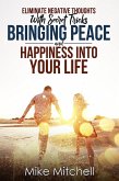 Eliminate Negative Thoughts With Secret Tricks Bringing Peace And Happiness Into Your Life (eBook, ePUB)