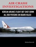 Air Crash Investigations - Korean Air Lines Flight 007 Shot Down - All 269 Persons On Board Killed (eBook, ePUB)