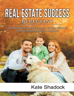 Real Estate Success Blueprint: Working With Pets and Their People to Increase Sales and Profits (eBook, ePUB) - Shadock, Kate