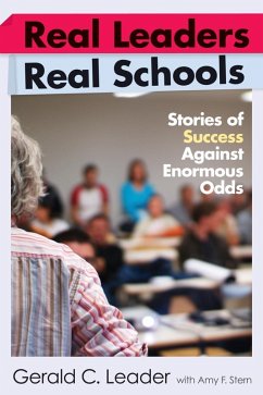 Real Leaders, Real Schools (eBook, ePUB) - Leader, Gerald C.; Stern, Amy F