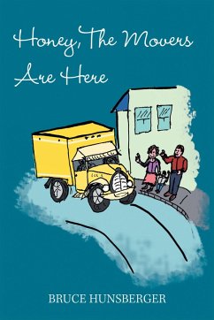 Honey, the Movers Are Here (eBook, ePUB) - Hunsberger, Bruce
