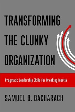 Transforming the Clunky Organization (eBook, ePUB) - Bacharach, Samuel B.
