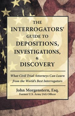 Cover The Interrogators' Guide to Depositions, Investigations, & Discovery (eBook, ePUB)