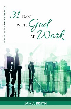 31 Days with God at Work (eBook, ePUB) - Bruyn, James