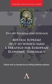 Austria Supreme (if it so Wishes) (1684): 'A Strategy for European Economic Supremacy' (eBook, ePUB)