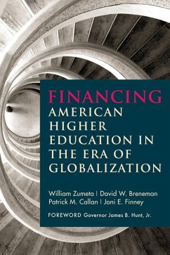 Financing American Higher Education in the Era of Globalization (eBook, ePUB) - Zumeta, William; Breneman, David W.; Callan, Patrick M.; Finney, Joni E.