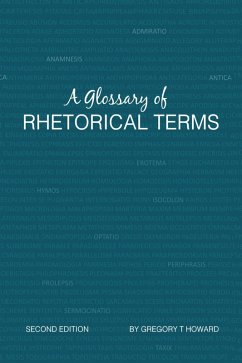 A Glossary of Rhetorical Terms (eBook, ePUB) - Howard, Gregory T