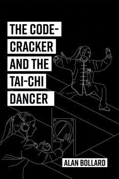 The Code-Cracker and the Tai-Chi Dancer (eBook, ePUB) - Bollard, Alan